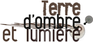 Terre d'ombre et lumière Terre d'ombre et lumière
